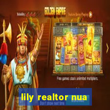 lily realtor nua